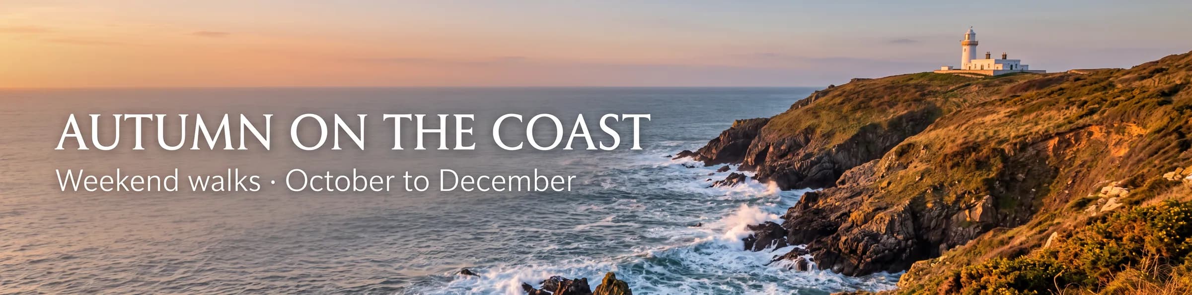 A 4:1 banner of an Atlantic coastline at golden hour, a lighthouse on the right, with the headline Autumn on the coast and Weekend walks, October to December on the left.